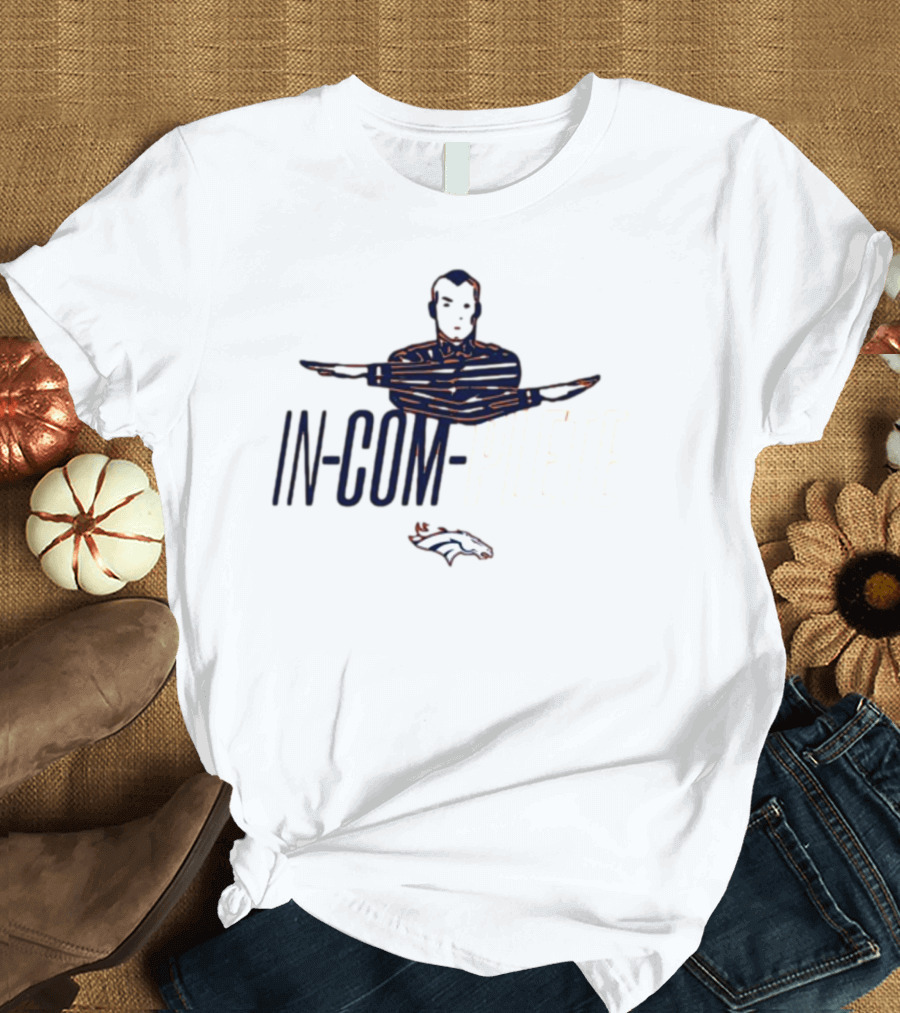 Broncos In-Com-Plete Football Catch Phrase with Team Logo and Referee Signal T-Shirt