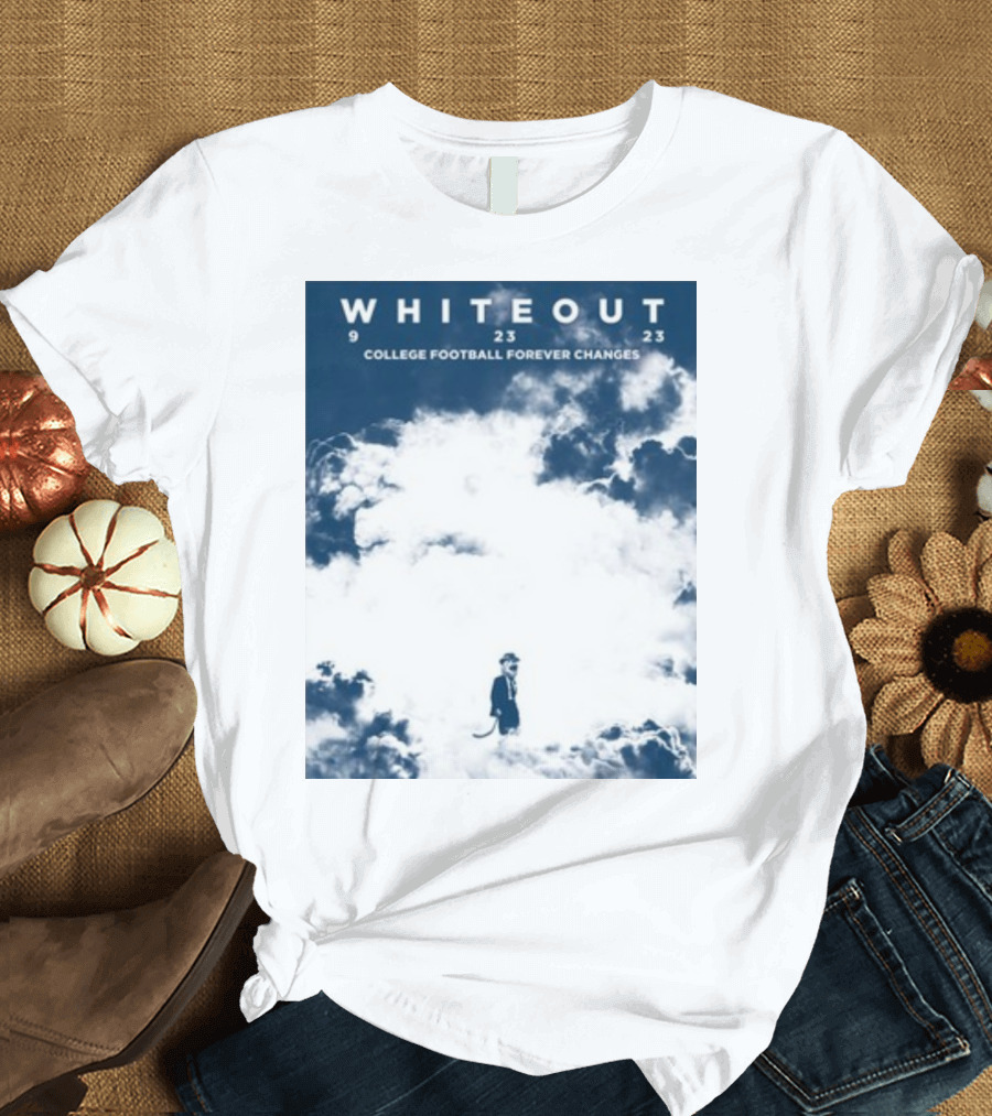 WHITEOUT 9 23 23 COLLEGE FOOTBALL FOREVER CHANGES CLOUDS T-Shirt
