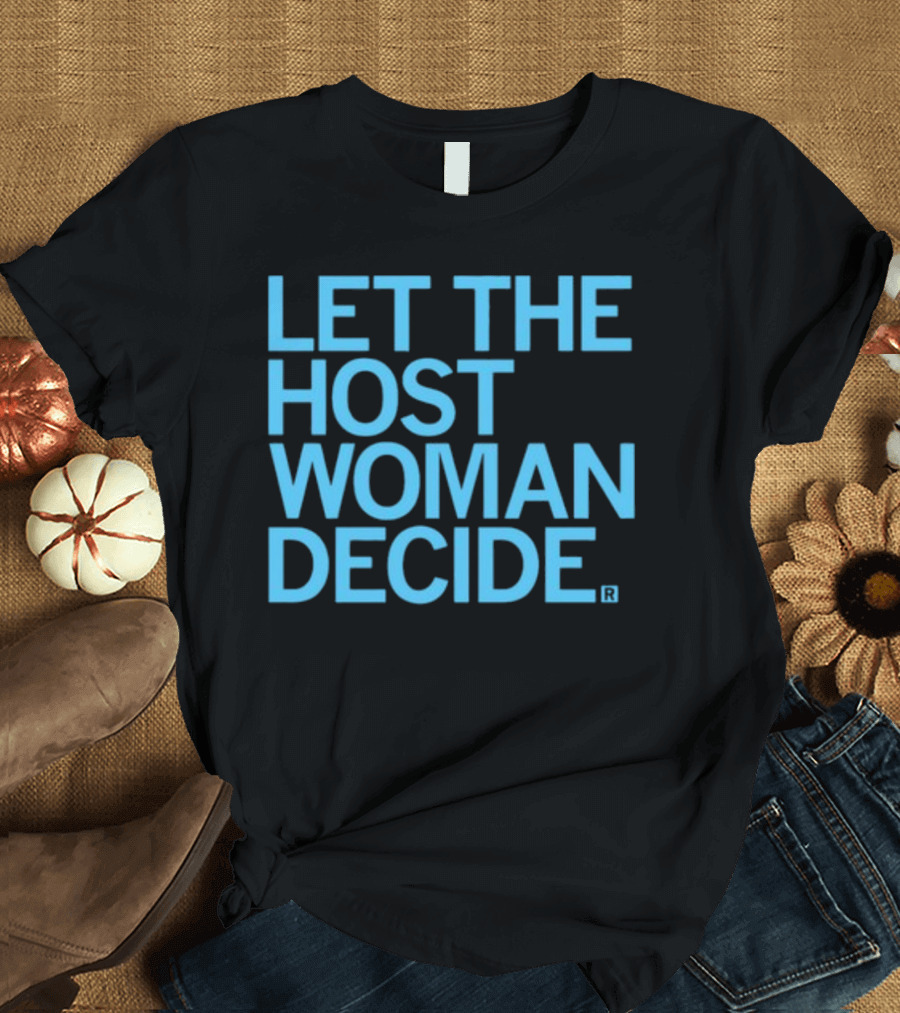 Raygun Let The Host Woman Decide T-Shirt