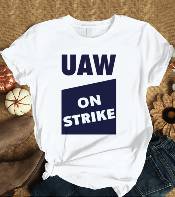 T-Shirt: UAW On Strike Solidarity Statement by Sara Nelson T-Shirt UAW On Strike Solidarity Statement by Sara Nelson T-Shirt