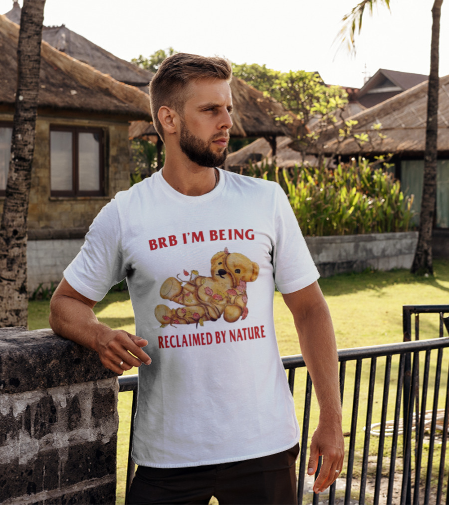 BRB I'm Being Reclaimed By Nature Teddy Bear With Autumn Leaves T-Shirt