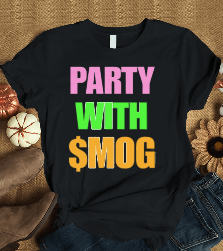 Party With $Mog T-Shirt