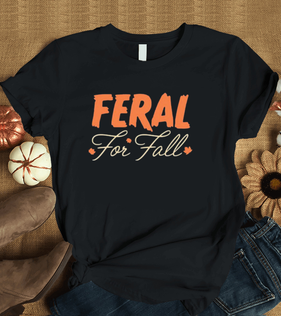 FERAL FOR FALL Autumn Vibes with Leaves T-Shirt
