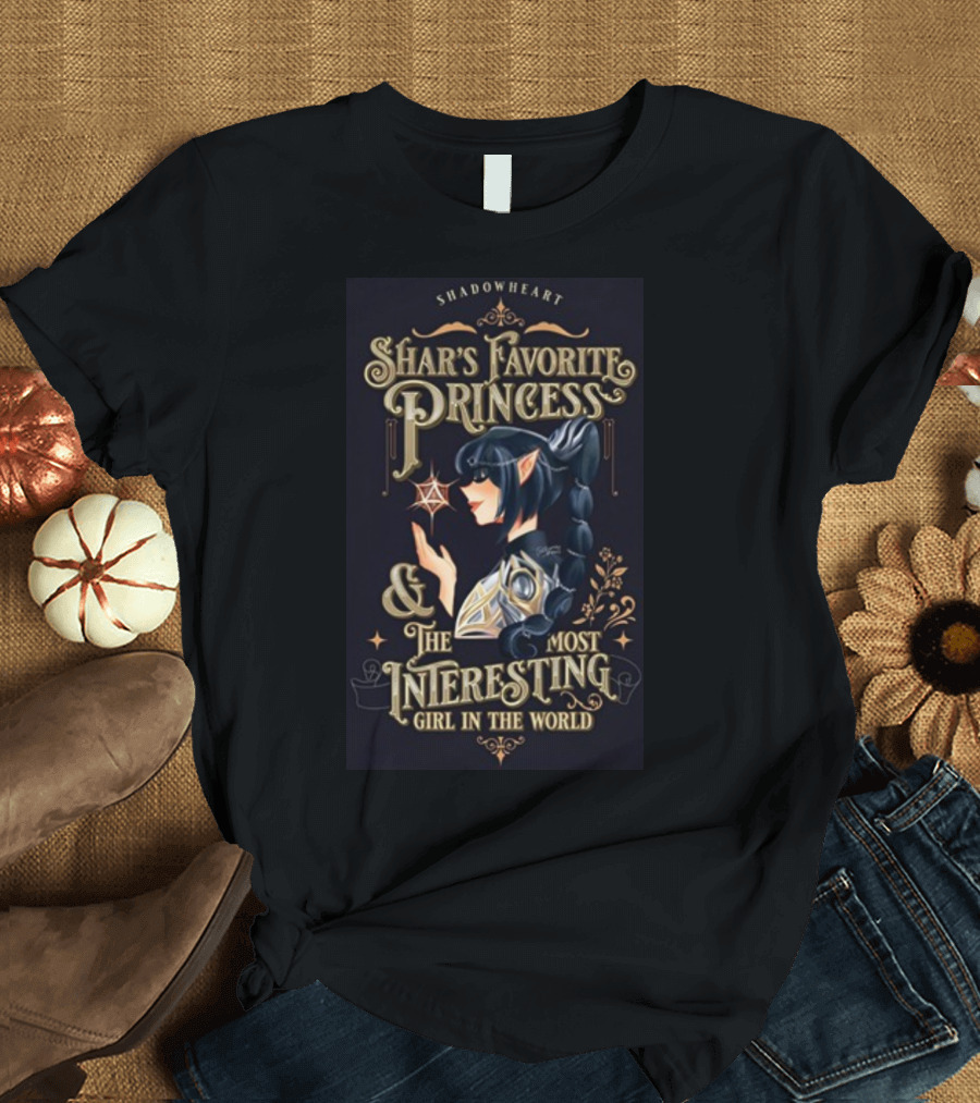 Shadowheart Shar's Favorite Princess and The Most Interesting Girl in the World T-Shirt