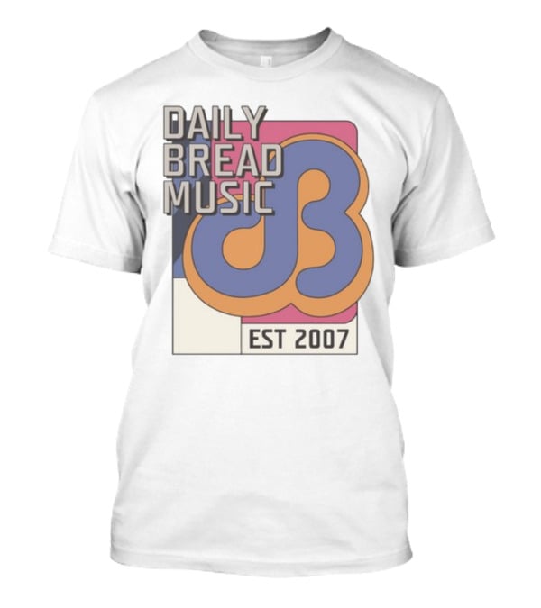 DAILY BREAD MUSIC EST 2007 T-Shirt
