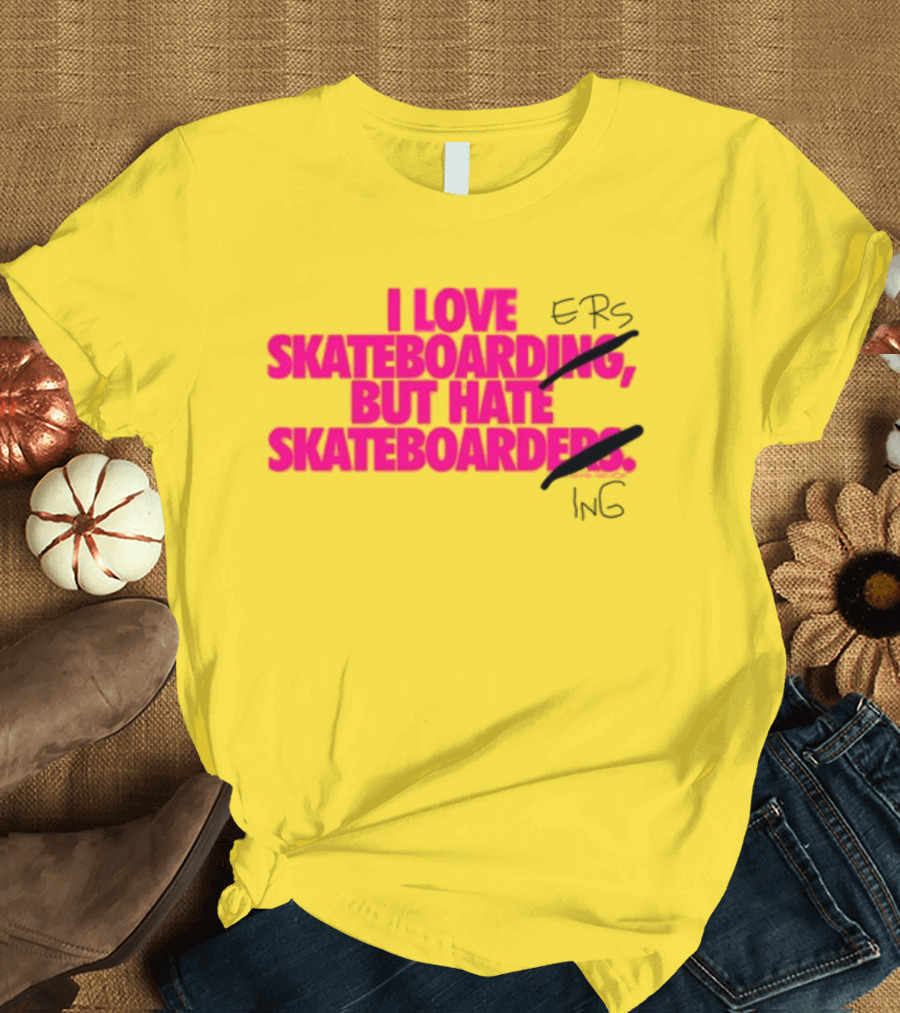 I Love Skateboarding But Hate Skateboarders T-Shirt