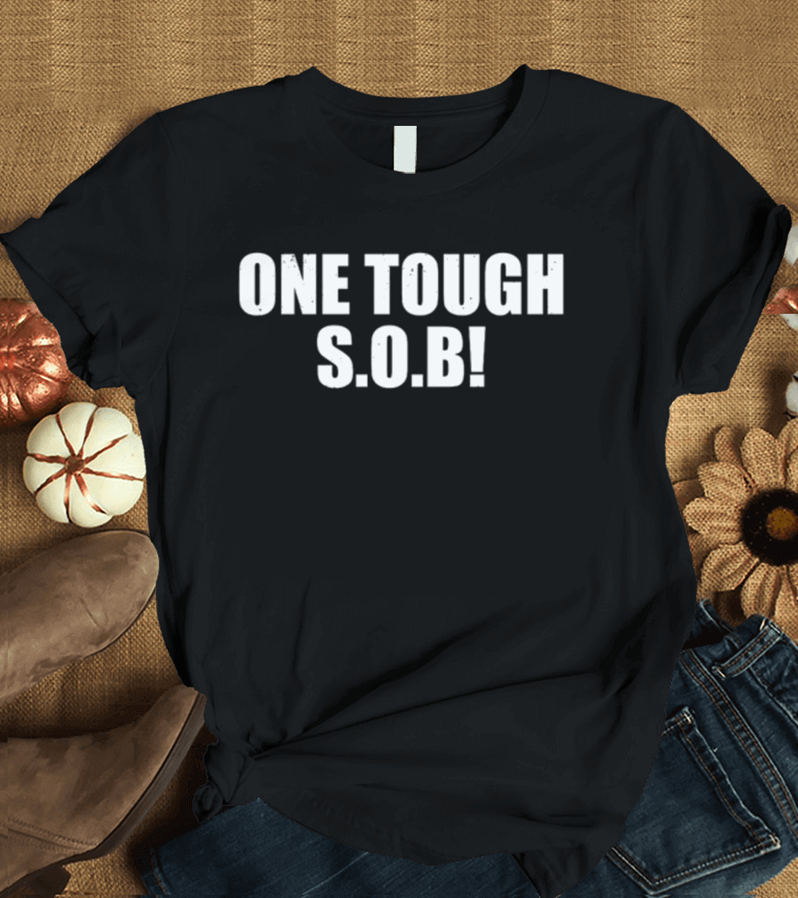 One Tough S.O.B T-Shirt