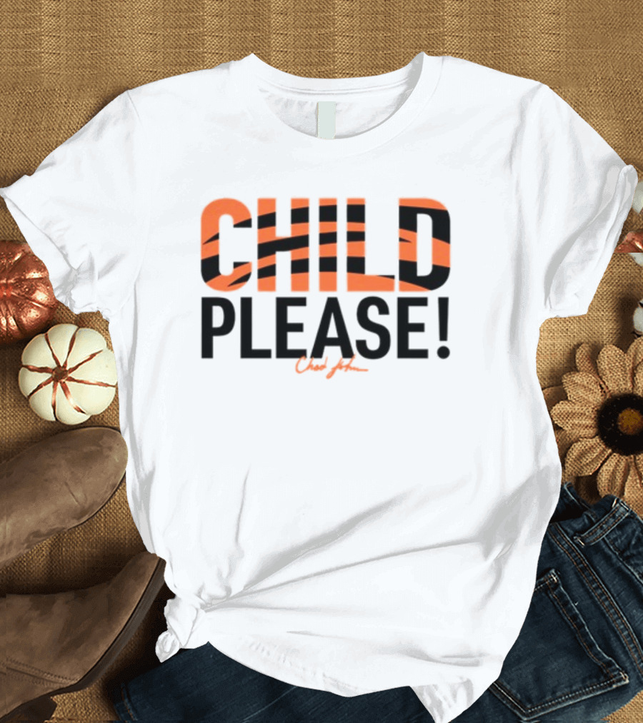 Child Please Chad John Bengals Stripes Iconic Phrase T-Shirt