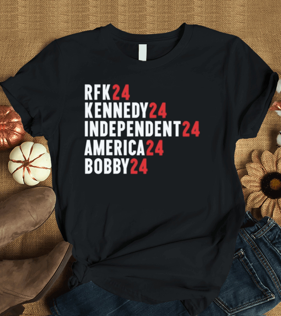 RFK 24 Kennedy 24 Independent 24 America 24 Bobby 24 T-Shirt