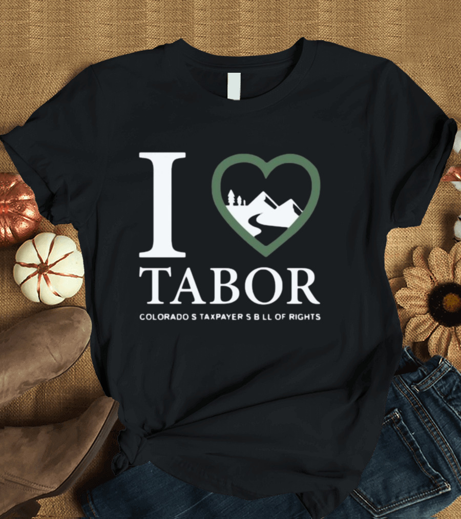 I Love Tabor Colorado's Taxpayer's Bill of Rights Mountains and Trees in Heart T-Shirt