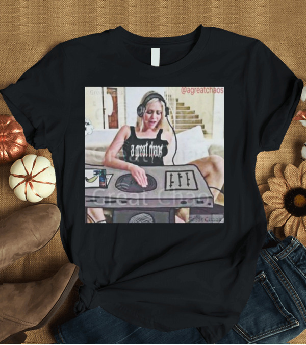 T-Shirt: A Great Chaos DJ Mixing Beats at Home Console T-Shirt A Great Chaos DJ Mixing Beats at Home Console T-Shirt