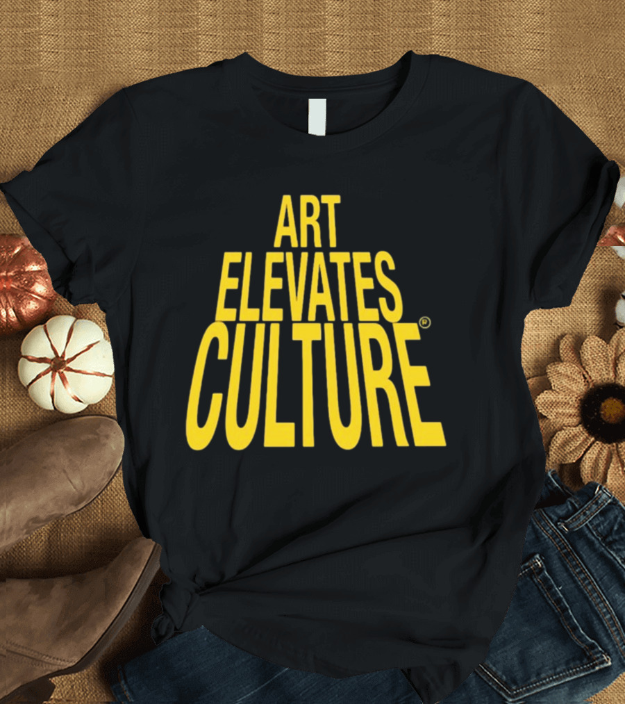 ART ELEVATES CULTURE T-Shirt