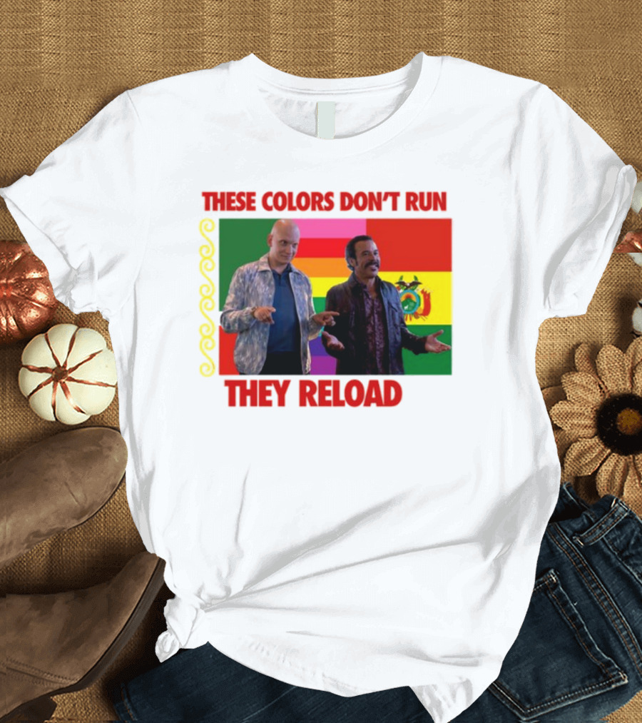 These Colors Don't Run They Reload Nohobal Hank Barry Hbo T-Shirt