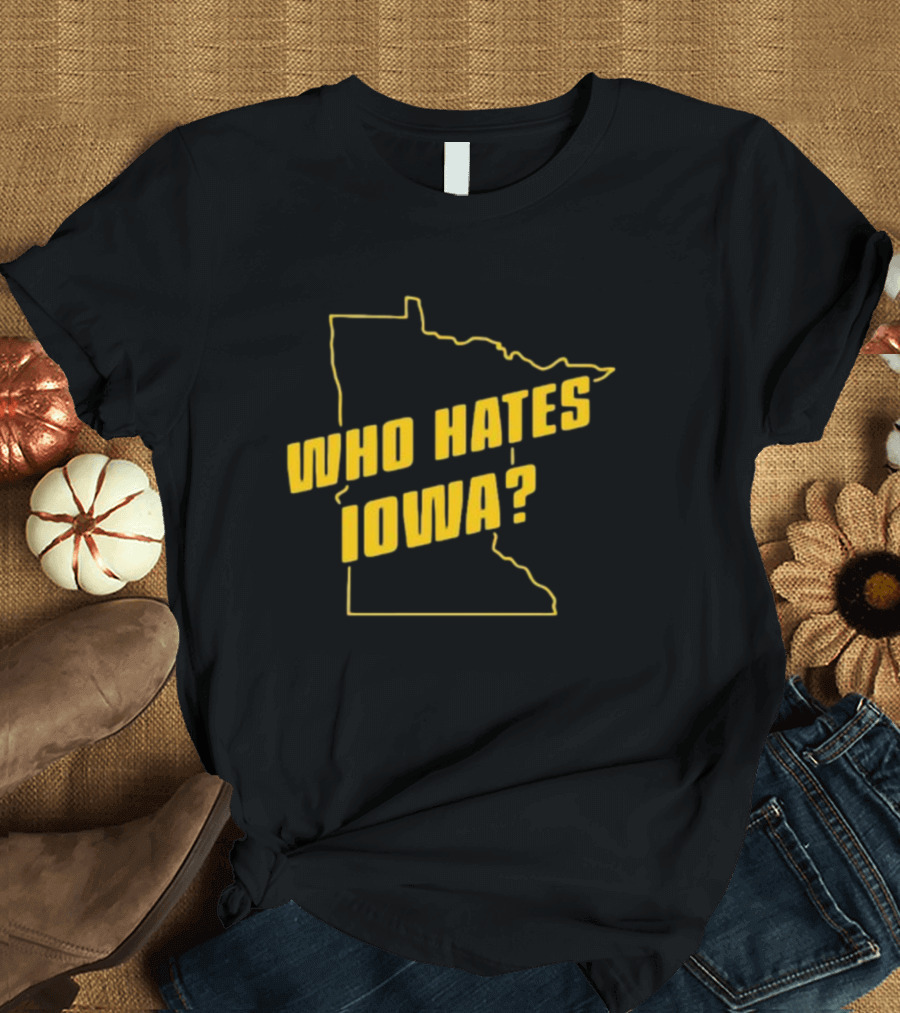 Who Hates Iowa Minnesota Outline T-Shirt
