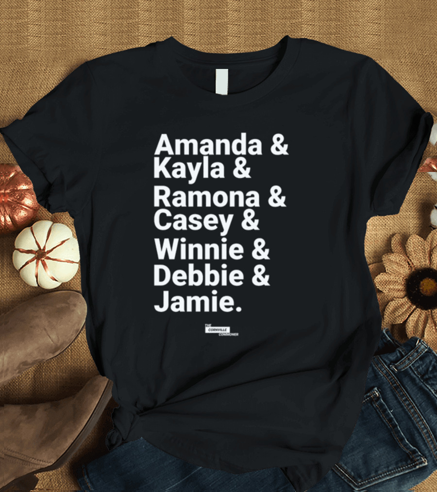 Amanda and Kayla and Ramona and Casey and Winnie and Debbie and Jamie the Cornville Commoner T-Shirt