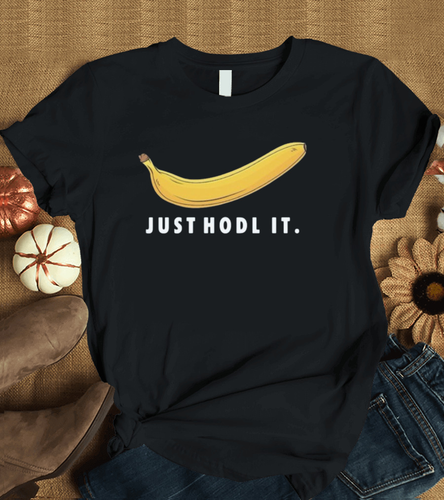 Banana Just Hodl It T-Shirt