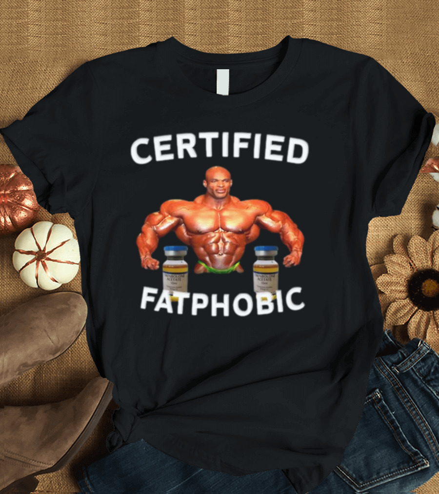 CERTIFIED FATPHOBIC BODYBUILDER WITH VIALS T-Shirt
