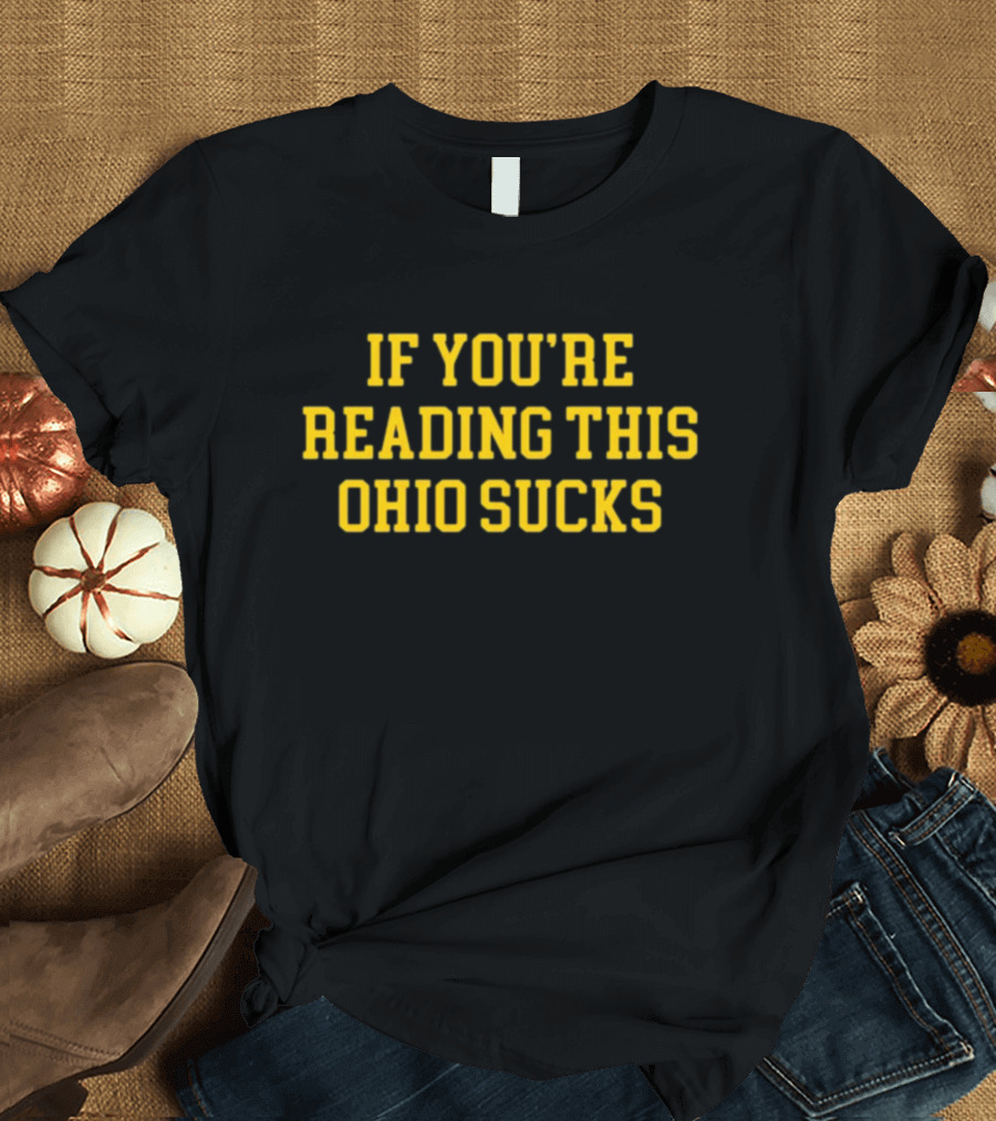 If You're Reading This Ohio Sucks T-Shirt