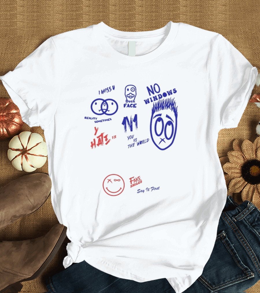 I Miss U Duck Face No Windows Reality Sometimes Y Hate You Vs The World Fake Smiles Say It First T-Shirt