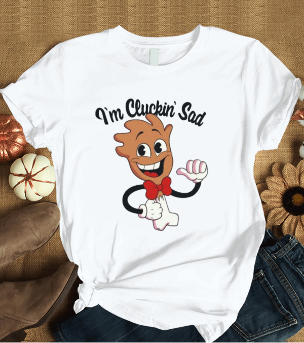 T-Shirt: I'm Cluckin' Sad Cartoon Drumstick Character Bow Tie T-Shirt I'm Cluckin' Sad Cartoon Drumstick Character Bow Tie T-Shirt