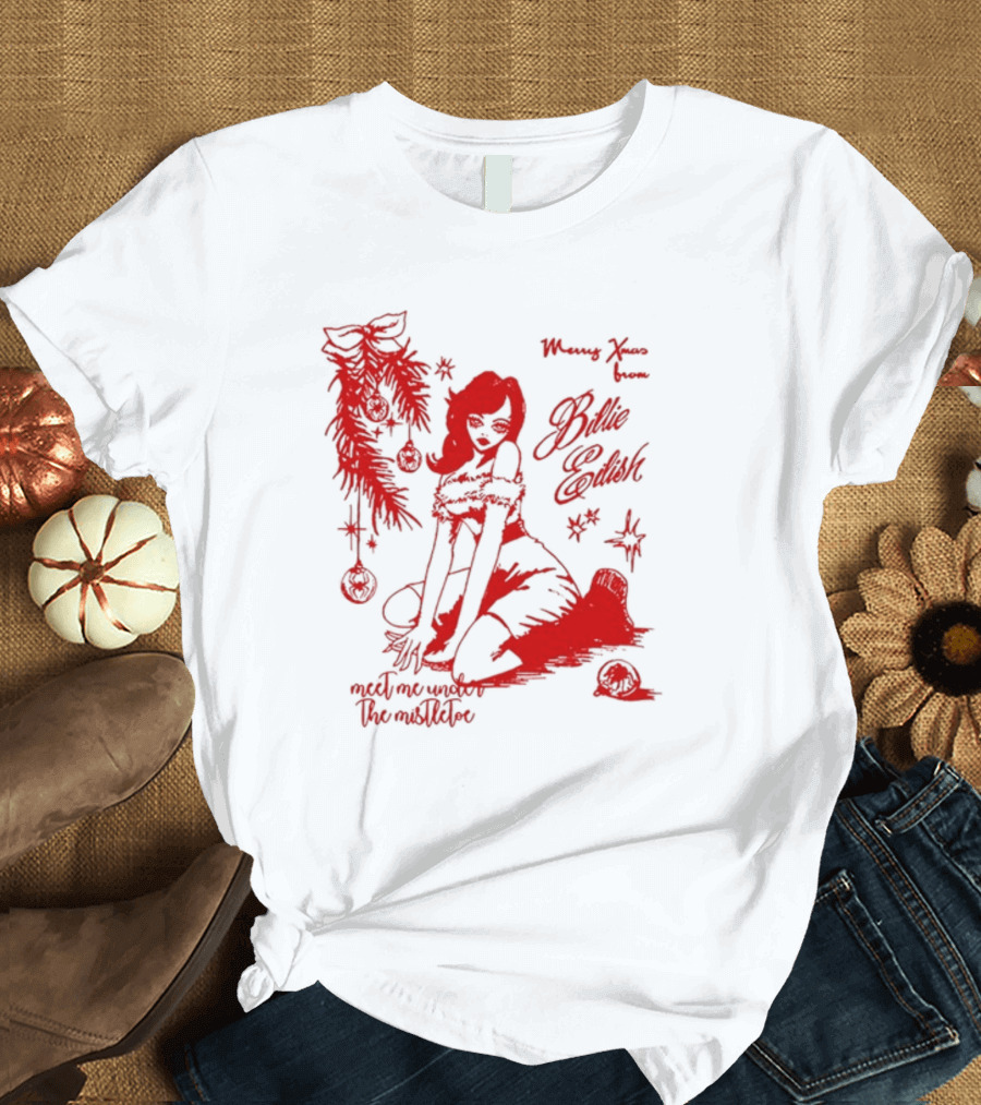 Merry Xmas From Billie Eilish Meet Me Under The Mistletoe T-Shirt