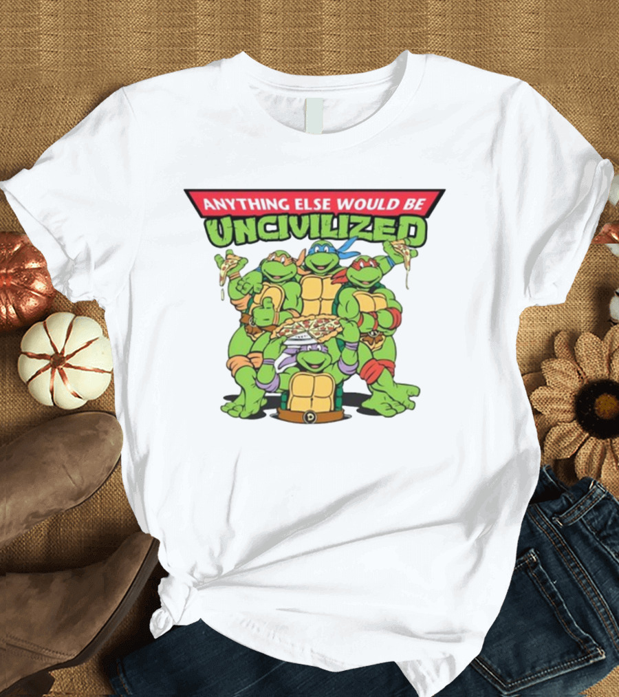 Teenage Mutant Ninja Turtles Anything Else Would Be Uncivilized Pizza Power T-Shirt