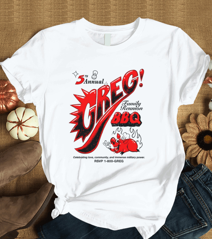 5th Annual Greg Family Reunion BBQ RSVP 1-800-GREG T-Shirt