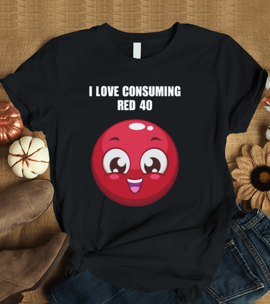 I Love Consuming Red 40 Cute Smiling Red Round Face T-Shirt