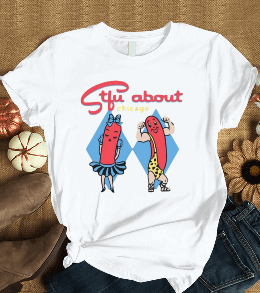 Stfu About Chicago Hot Dog Characters T-Shirt
