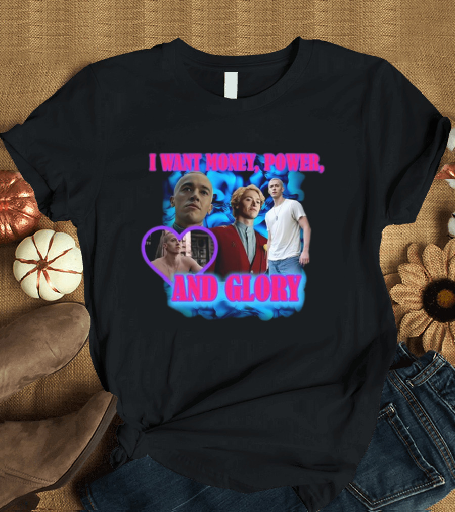 I Want Money Power and Glory ISadstreet T-Shirt