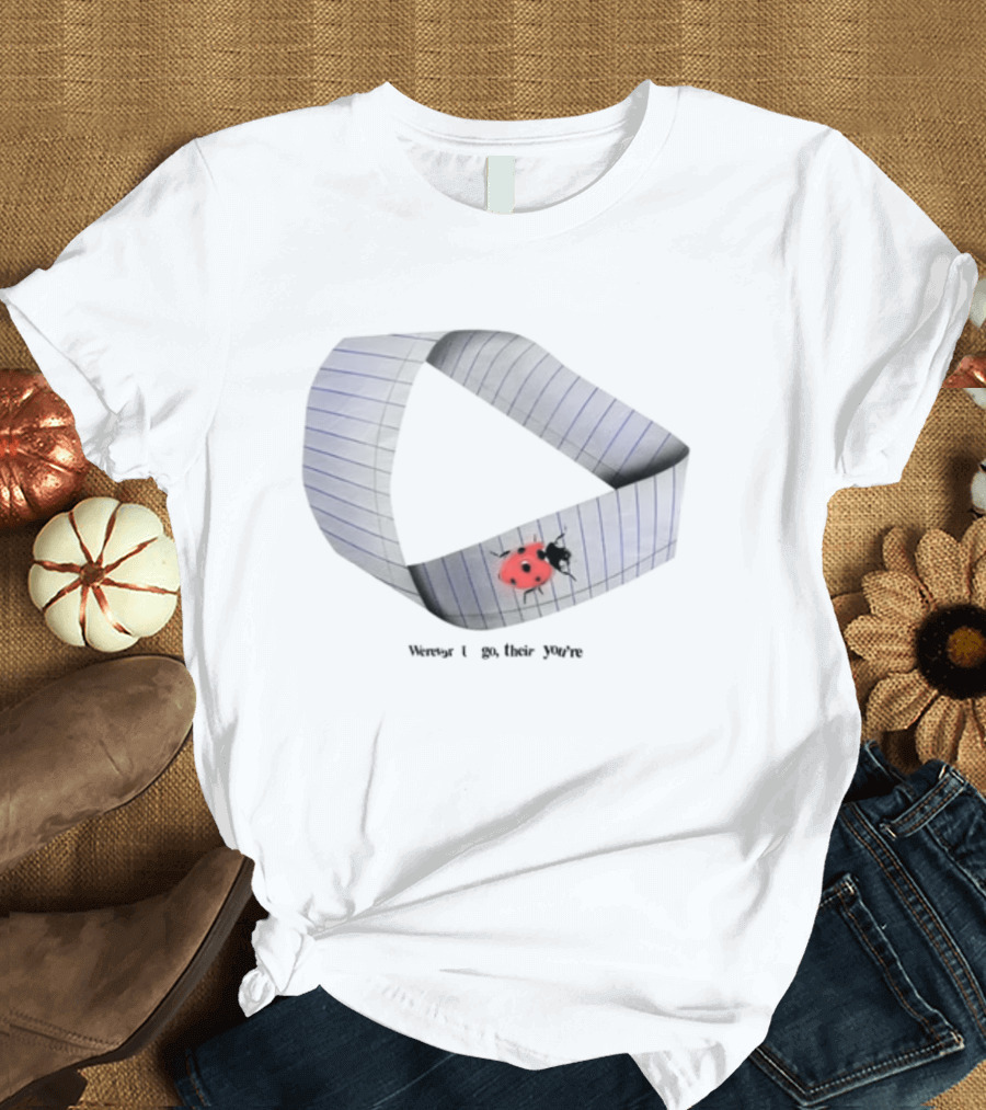 Werever U Go Their You're Möbius Strip Ladybug T-Shirt