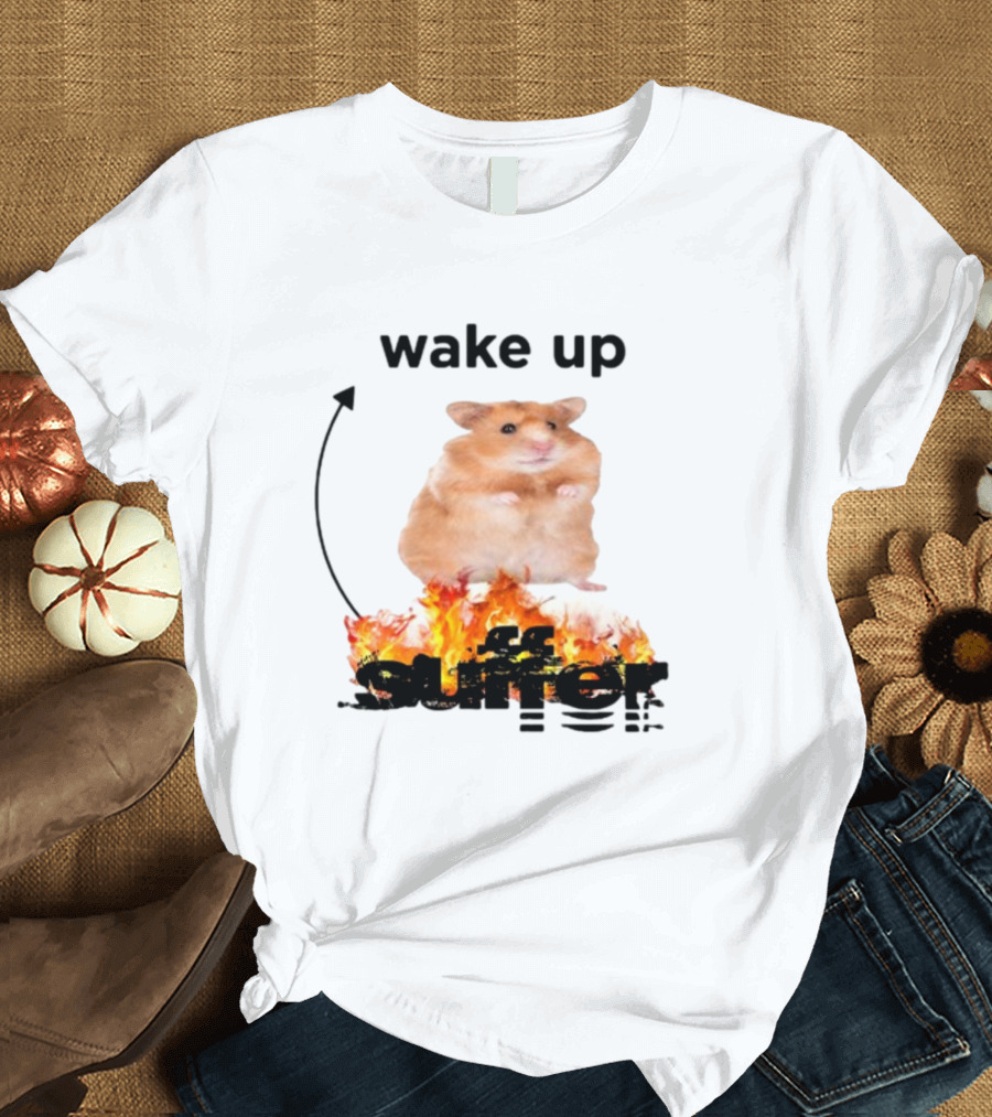 Wake Up Suffer Hamster on Fire T-Shirt