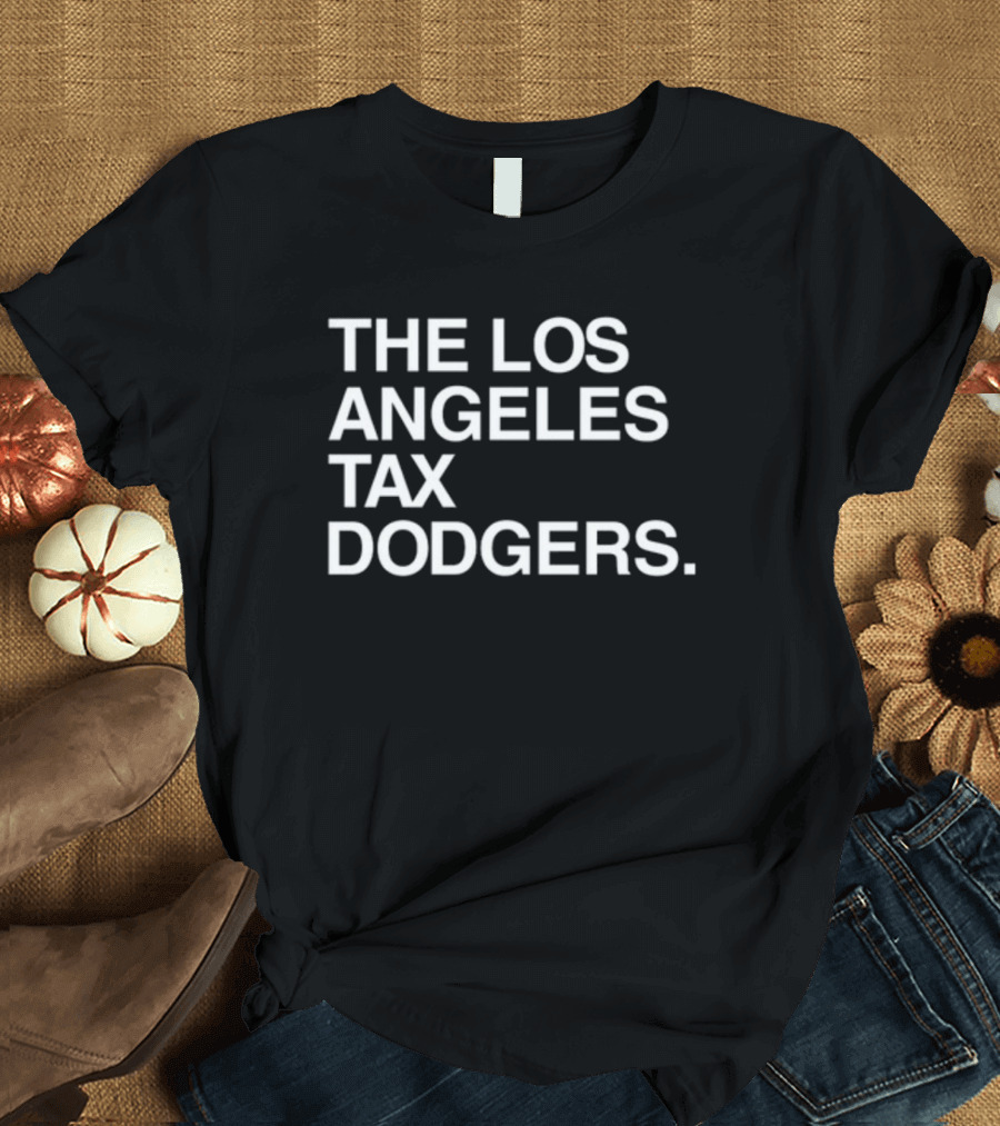 The Los Angeles Tax Dodgers T-Shirt