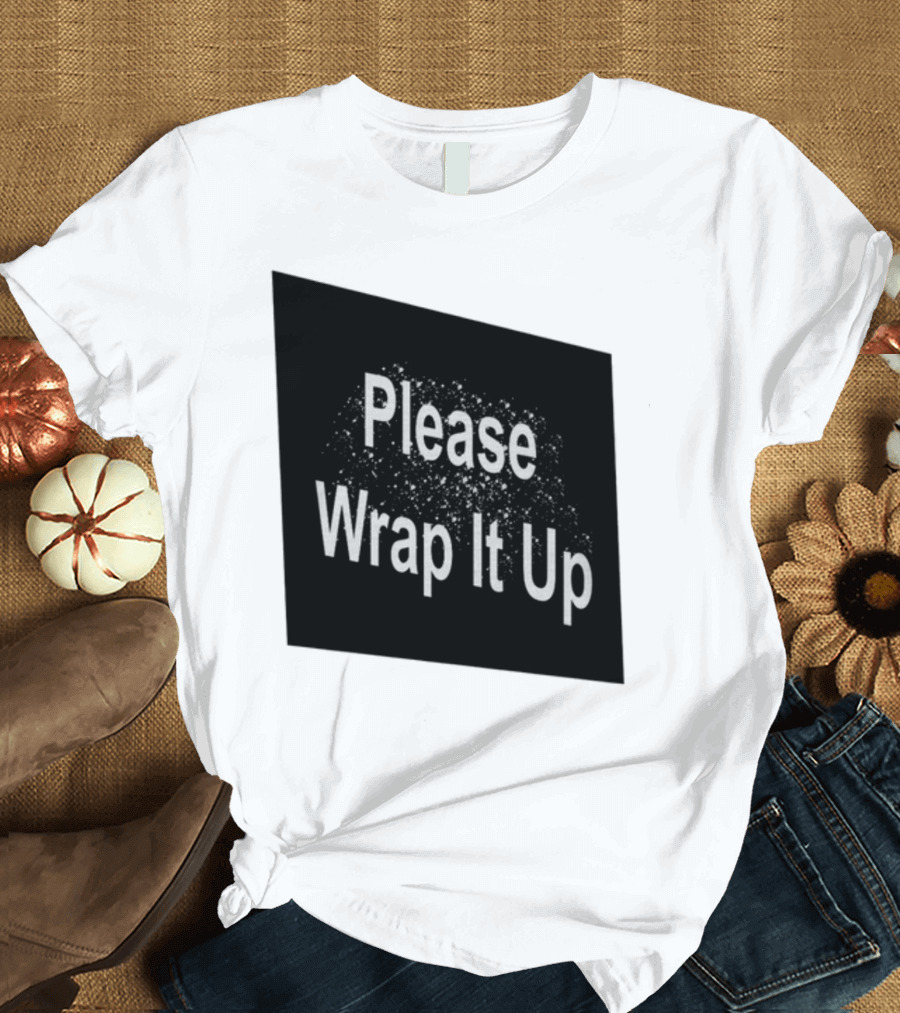 Please Wrap It Up New T-Shirt