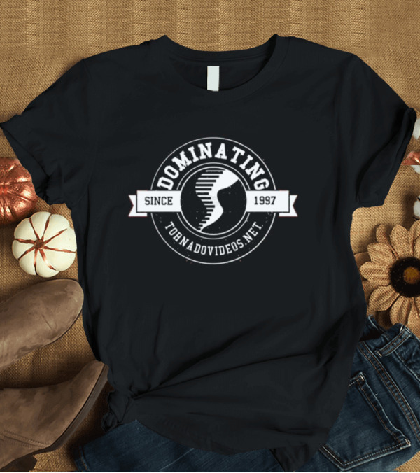 T-Shirt: Dominating Tornadovideos Net Since 1997 T-Shirt Dominating Tornadovideos Net Since 1997 T-Shirt