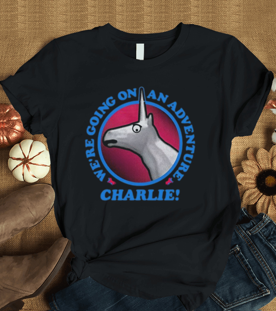 We're Going On An Adventure Charlie Unicorn T-Shirt