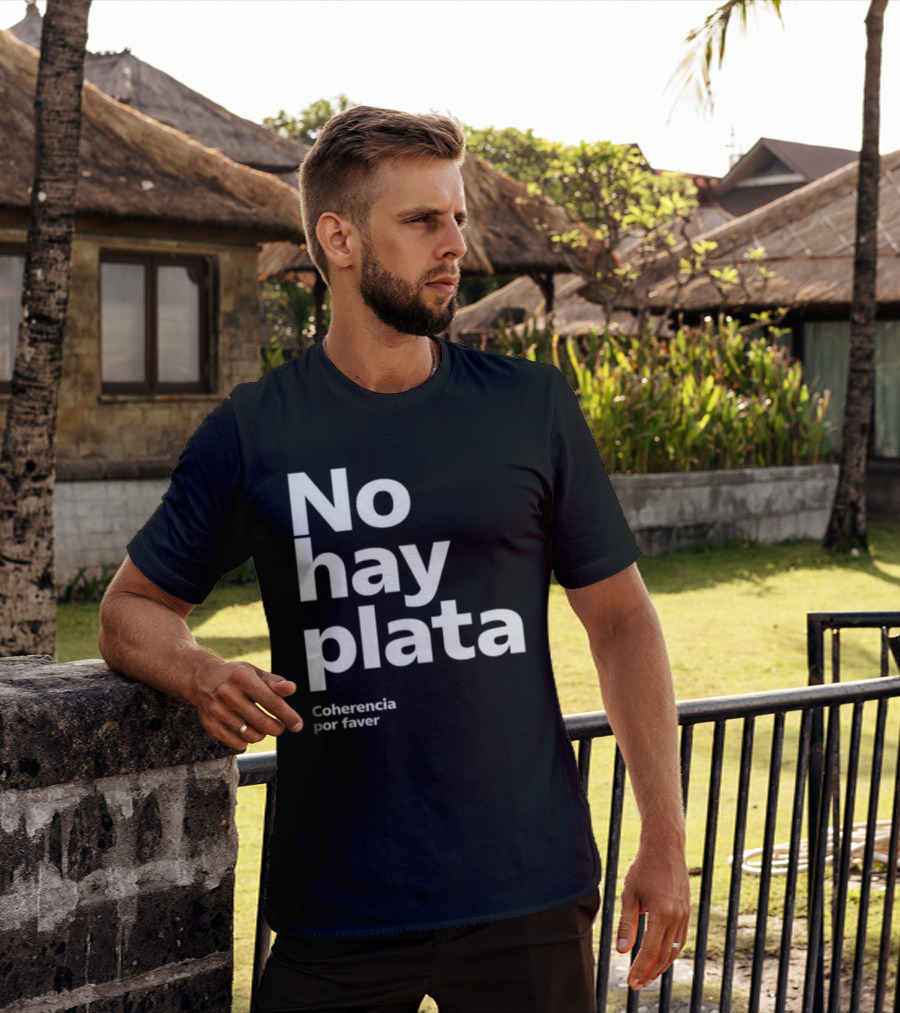 No Hay Plata Coherencia Por Faver T-Shirt