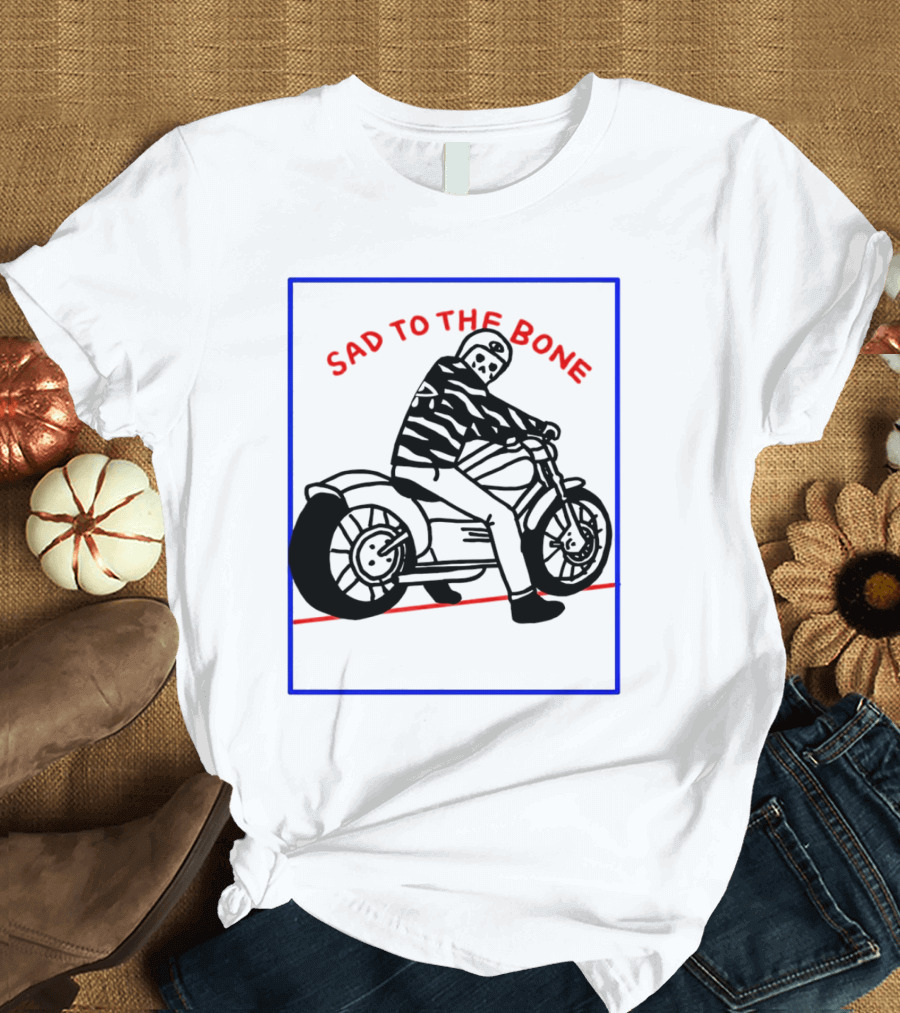 Sad to the Bone Skeleton Riding Motorcycle T-Shirt