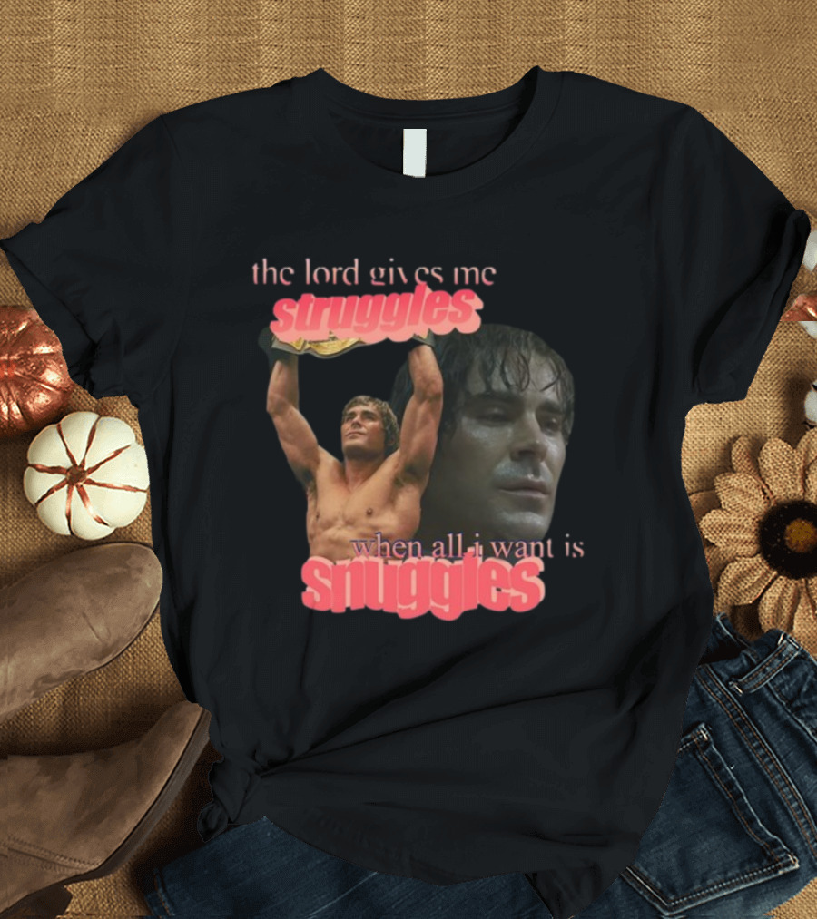 The Lord Gives Me Struggles When All I Want Is Snuggles Iron Claw T-Shirt