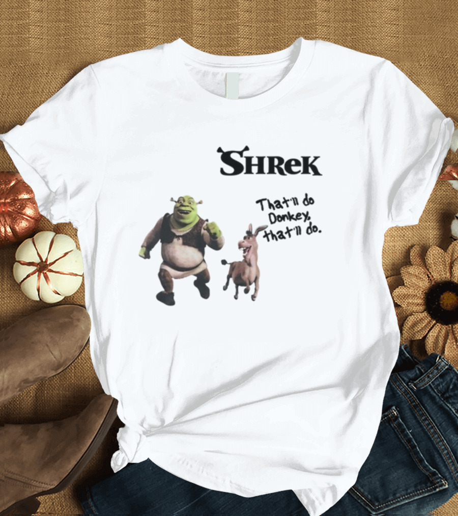 Shrek That'll Do Donkey That'll Do Ogres Have Layers T-Shirt