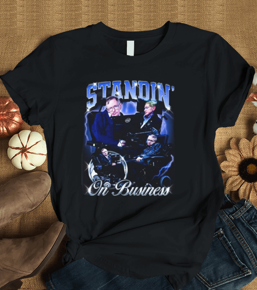 Stephen Hawking Standin' On Business T-Shirt