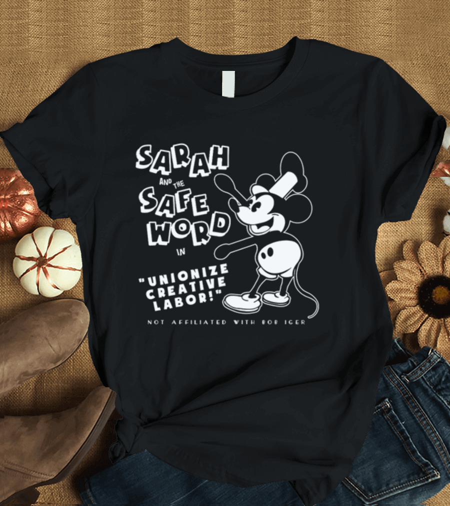Sarah and the Safe Word in Unionize Creative Labor Not Affiliated with Bob Iger T-Shirt