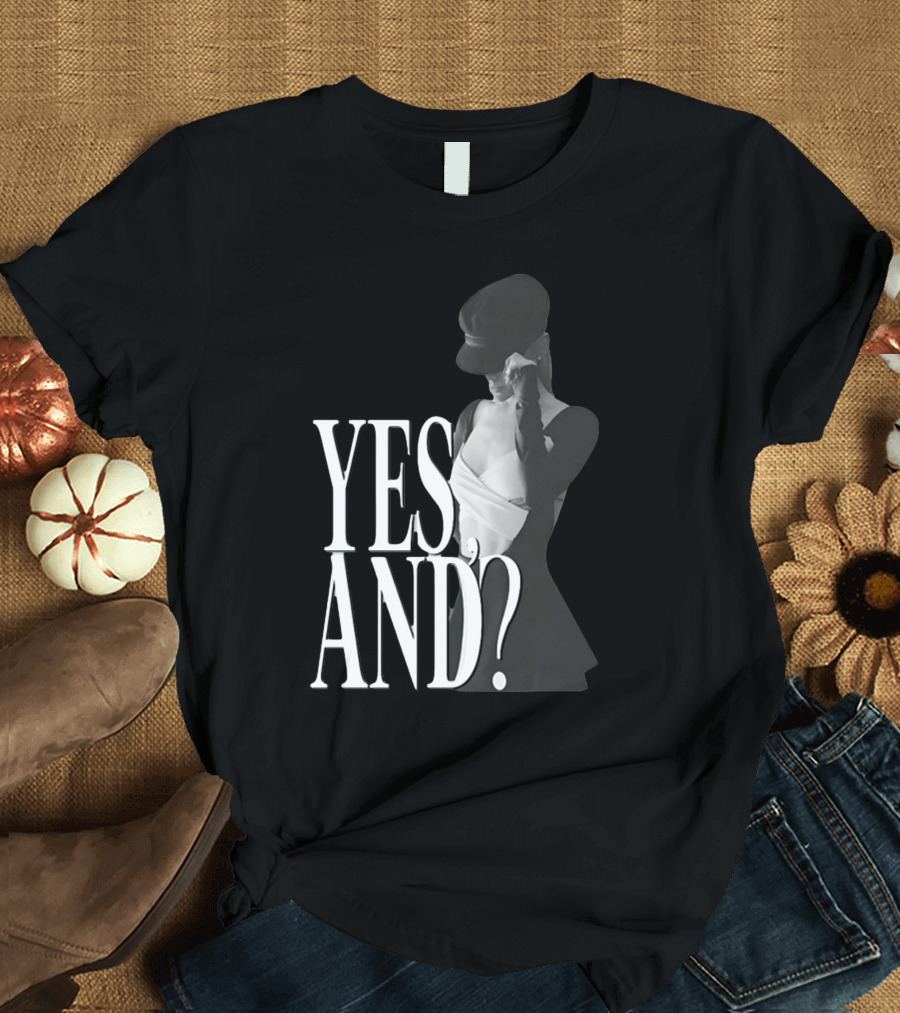 Yes, And? Ariana Grande T-Shirt