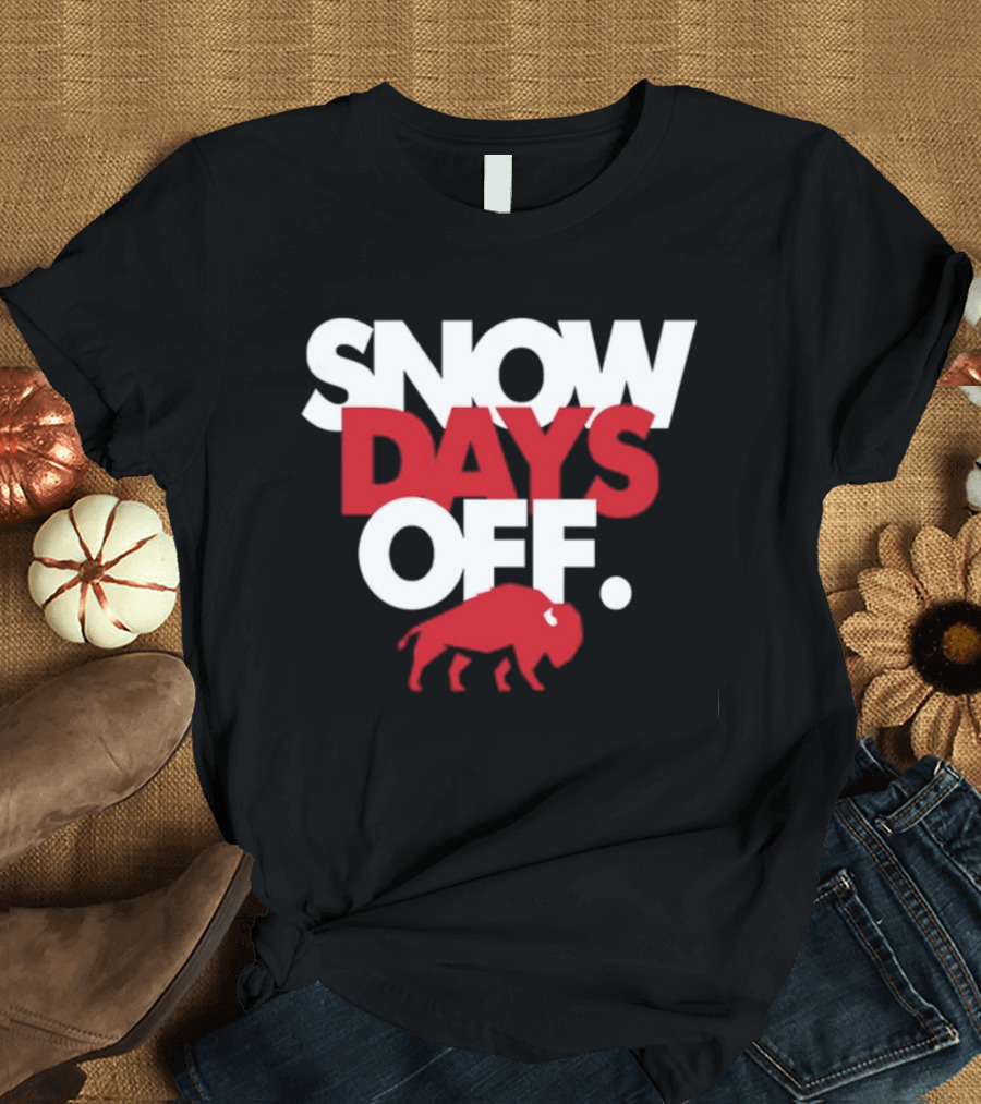 26Shirts Buffalo Snow Days Off T-Shirt