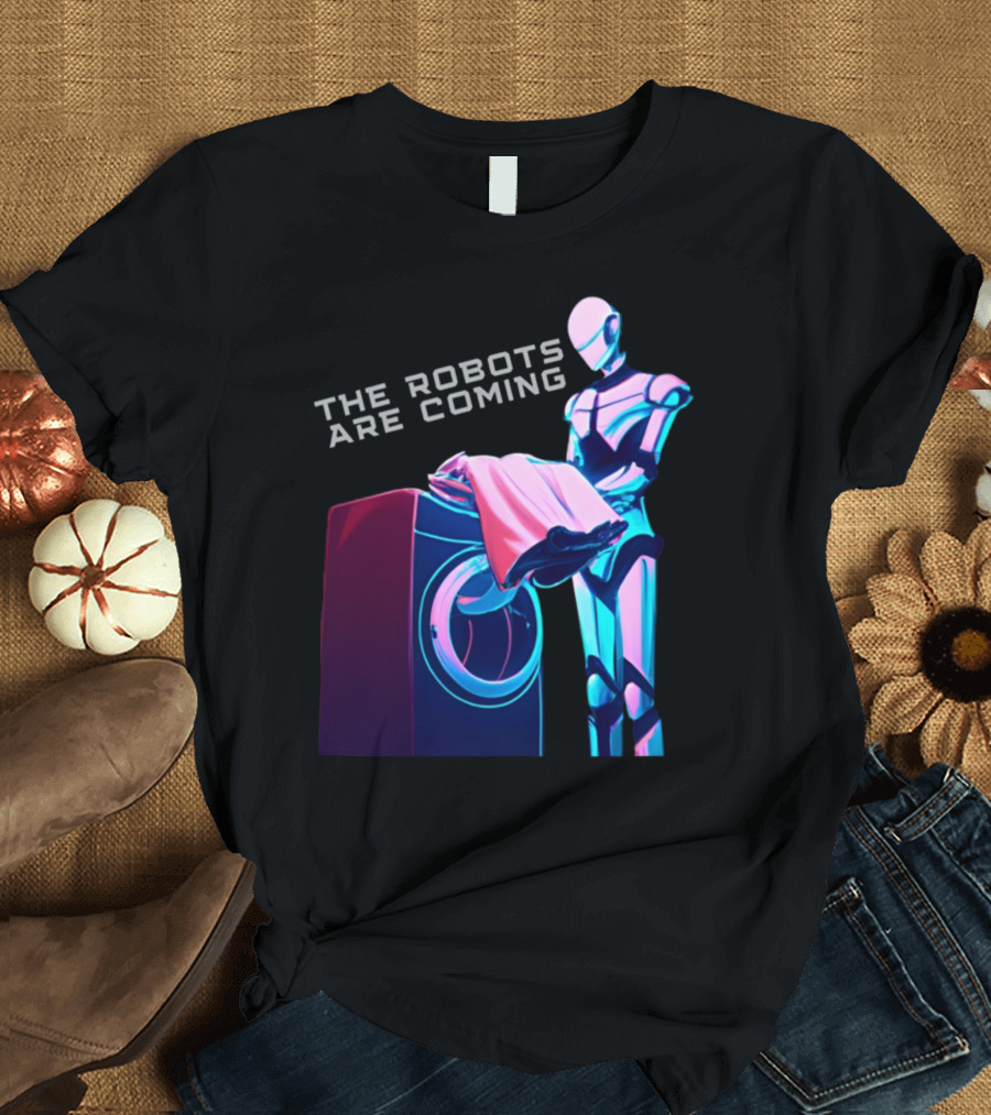 The Robots Are Coming Futuristic Laundry Assistant T-Shirt
