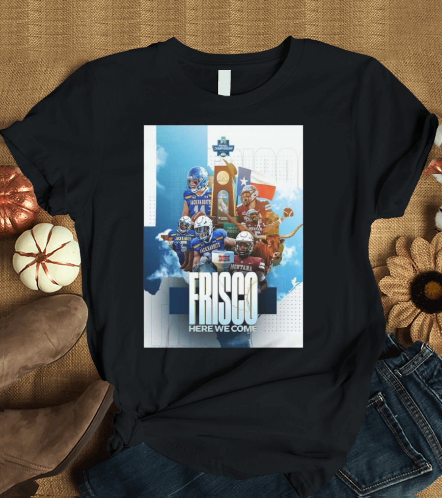 Frisco Here We Come Montana Griz vs SDSU Jackrabbits Football NCAA Championship T-Shirt