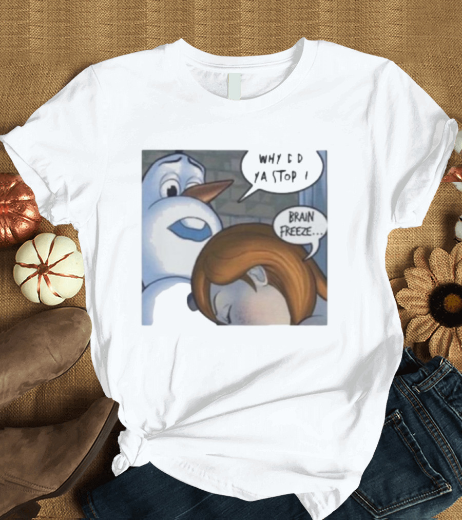 Why Did Ya Stop Brain Freeze Snowman and Girl Cartoon T-Shirt