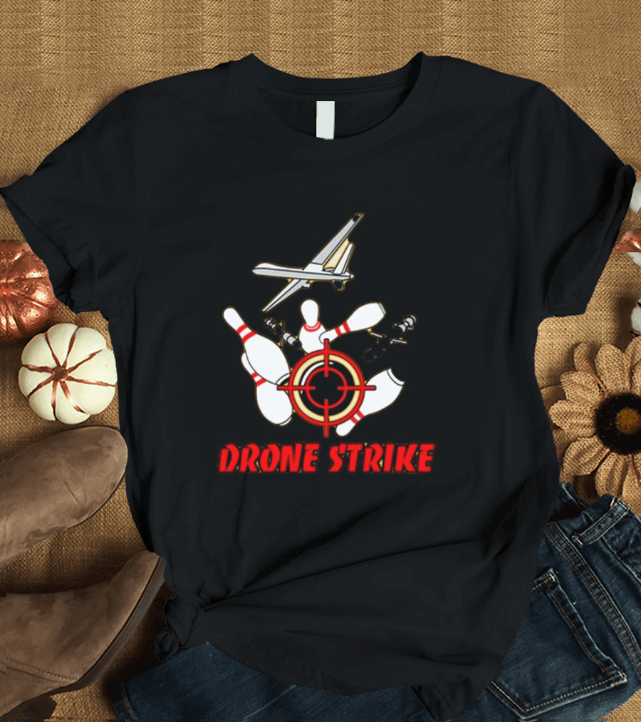 Shitheadsteve Drone Strike Bowling Pins Target with Drone Bombs T-Shirt