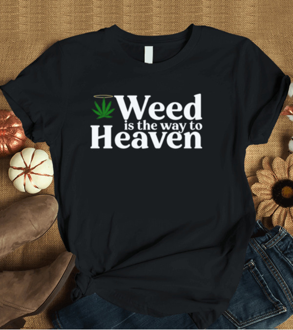 T-Shirt: Weed Is The Way To Heaven Halo Leaf T-Shirt Weed Is The Way To Heaven Halo Leaf T-Shirt