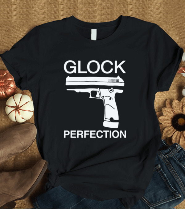 T-Shirt: Glock Perfection The Aveees Gun T-Shirt Glock Perfection The Aveees Gun T-Shirt